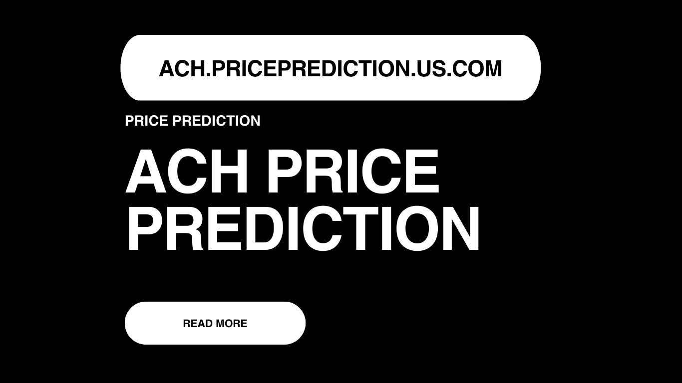 ACH Price Prediction | ACH Forecast 2025, 2030, 2040